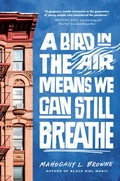 Cover: A Bird in the Air Means We Can Still Breathe - Crown Books for Young Readers