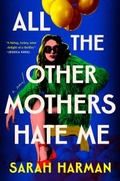 Cover: All the Other Mothers Hate Me - G.P. Putnam's Sons