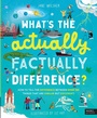 Cover: What's the Actually Factually Difference? - Words & Pictures