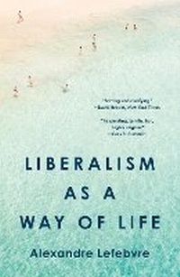 Enlarge image Cover: Liberalism as a Way of Life - Princeton University Press