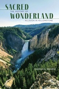 Cover: Sacred Wonderland - University of Nebraska Press