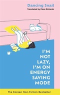 Cover: I'm Not Lazy, I'm on Energy Saving Mode: The Korean Non-Fiction Bestseller - Lagom