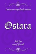 Cover: Ostara - Creating New Pagan Family Traditions - Jodi Lee