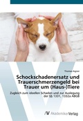 Cover: Schockschadenersatz und Trauerschmerzengeld bei Trauer um (Haus-)Tiere - AV Akademikerverlag