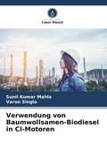 Cover: Verwendung von Baumwollsamen-Biodiesel in CI-Motoren - Verlag Unser Wissen