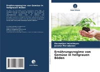 Abbildung von: Ernaehrungsregime von Gemuese in hellgrauen Boeden - Verlag Unser Wissen