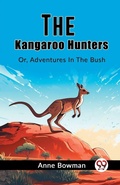 Cover: The Kangaroo HuntersOr, Adventures In The Bush (Edition2023) - Double 9 Books LLP