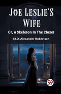 Cover: Joe Leslie'S WifeOr, A Skeleton In The Closet (Edition2023) - Double 9 Books LLP