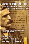 Cover: Volter Kilpi - tulisieluinen ylioppilas ja modernin taiteen airut - Kustantamo Helmivy&ouml;