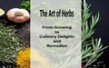 Cover: The Art of Herbs | From Growing to Culinary Delights and Remedies - Amanda Watson