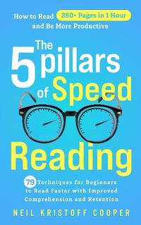 Enlarge image Cover: 79 Techniques for Beginners to Read Faster with Improved Comprehension and Retention. How to Read 250+ Pages in 1 Hour and Be More Productive - Excellence Publishing