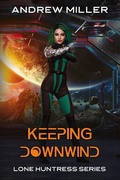 Cover: Keeping Downwind (Lone Huntress, #1) - AP Miller Productions