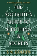 Cover: The Socialite's Guide to Sleuthing and Secrets - Crooked Lane Books