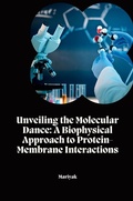 Cover: Unveiling the Molecular Dance: A Biophysical Approach to Protein-Membrane Interactions - tredition