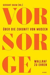 Abbildung von: Vor Sorge. Über die Zukunft von Museen - Wienand