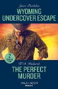 Abbildung von: Wyoming Undercover Escape / The Perfect Murder - Mills & Boon