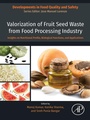 Cover: Valorization of Fruit Seed Waste from Food Processing Industry - Academic Press