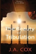 Cover: The Beauty of Tribulation - J.A. Cox
