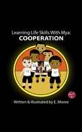 Cover: Learning Life Skills with Mya: Cooperation (Learning Life Skills with Mya Series, #3) - E Moore