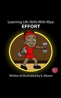 Cover: Learning Life Skills with Mya: Effort (Learning Life Skills with Mya Series, #6) - E Moore