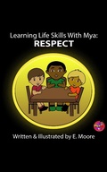 Cover: Learning Life Skills with Mya: Respect (Learning Life Skills with Mya Series, #17) - E Moore