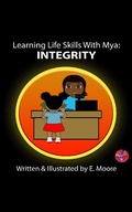 Cover: Learning Life Skills with Mya: Integrity (Learning Life Skills with Mya Series, #10) - E Moore