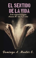 Cover: El sentido De La Vida - En castellano - Domingo A. Montes G.