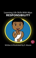 Cover: Learning Life Skills with Mya: Responsibility (Learning Life Skills with Mya Series, #18) - E Moore