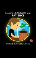 Cover: Learning Life Skills with MYA: Patience (Learning Life Skills with Mya Series, #12) - E Moore