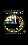 Cover: Learning Life Skills with Mya: Common Sense (Learning Life Skills with Mya Series, #2) - E Moore