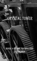Cover: The Crystal Tower (The Snowglobe, #4) - L L Watkin