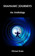 Cover: Shamanic Journeys: An Anthology - Michael Drake