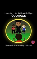 Cover: Learning Life Skills with Mya: Courage (Learning Life Skills with Mya Series, #4) - E Moore