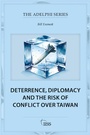 Cover: Deterrence, Diplomacy and the Risk of Conflict Over Taiwan - Routledge