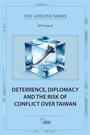 Cover: Deterrence, Diplomacy and the Risk of Conflict Over Taiwan - Routledge