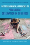 Cover: Postdevelopmental Approaches to Pedagogical Observation in Childhood - Bloomsbury Academic