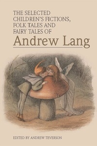 Abbildung von: Selected Children's Fictions, Folk Tales and Fairy Tales of Andrew Lang - Edinburgh University Press