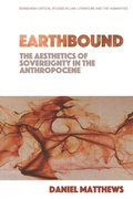 Cover: Earthbound: The Aesthetics of Sovereignty in the Anthropocene - Edinburgh University Press