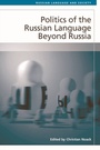 Cover: Politics of the Russian Language Beyond Russia - Edinburgh University Press