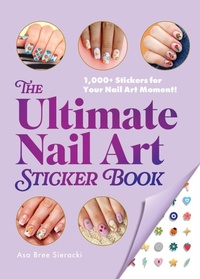 Abbildung von: The Ultimate Nail Art Sticker Book - Adams Media Corporation
