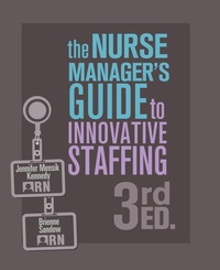 Abbildung von: The Nurse Manager's Guide to Innovative Staffing, 3rd Ed. - Nursing Knowledge International