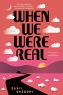 Cover: When We Were Real - Saga Press