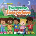 Cover: Fisher-Price Little People: Everyone, Everywhere - Mattel Press