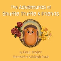 Abbildung von: The Adventures of Snuffle Truffle & Friends - Troubador Publishing