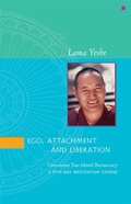 Cover: Ego, Attachment and Liberation - Lama Yeshe Wisdom Archive