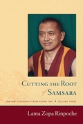 Cover: Cutting the Root of Samsara: Lamrim Teachings from Kopan 1991 (Kopan Courses, #3) - Lama Yeshe Wisdom Archive
