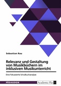 Cover: Relevanz und Gestaltung von Musikbuechern im inklusiven Musikunterricht - GRIN Verlag
