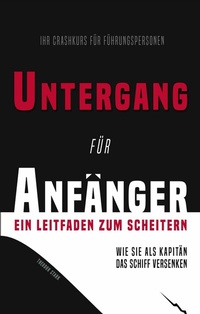 Abbildung von: Untergang für Anfänger - Ein Leitfaden zum Scheitern - epubli