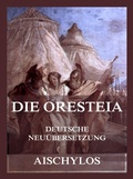 Cover: Die Oresteia (Deutsche Neu&uuml;bersetzung) - Jazzybee Verlag