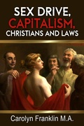Cover: Sex Drive, Capitalism, Christians and Laws - Carolyn Franklin M.A.